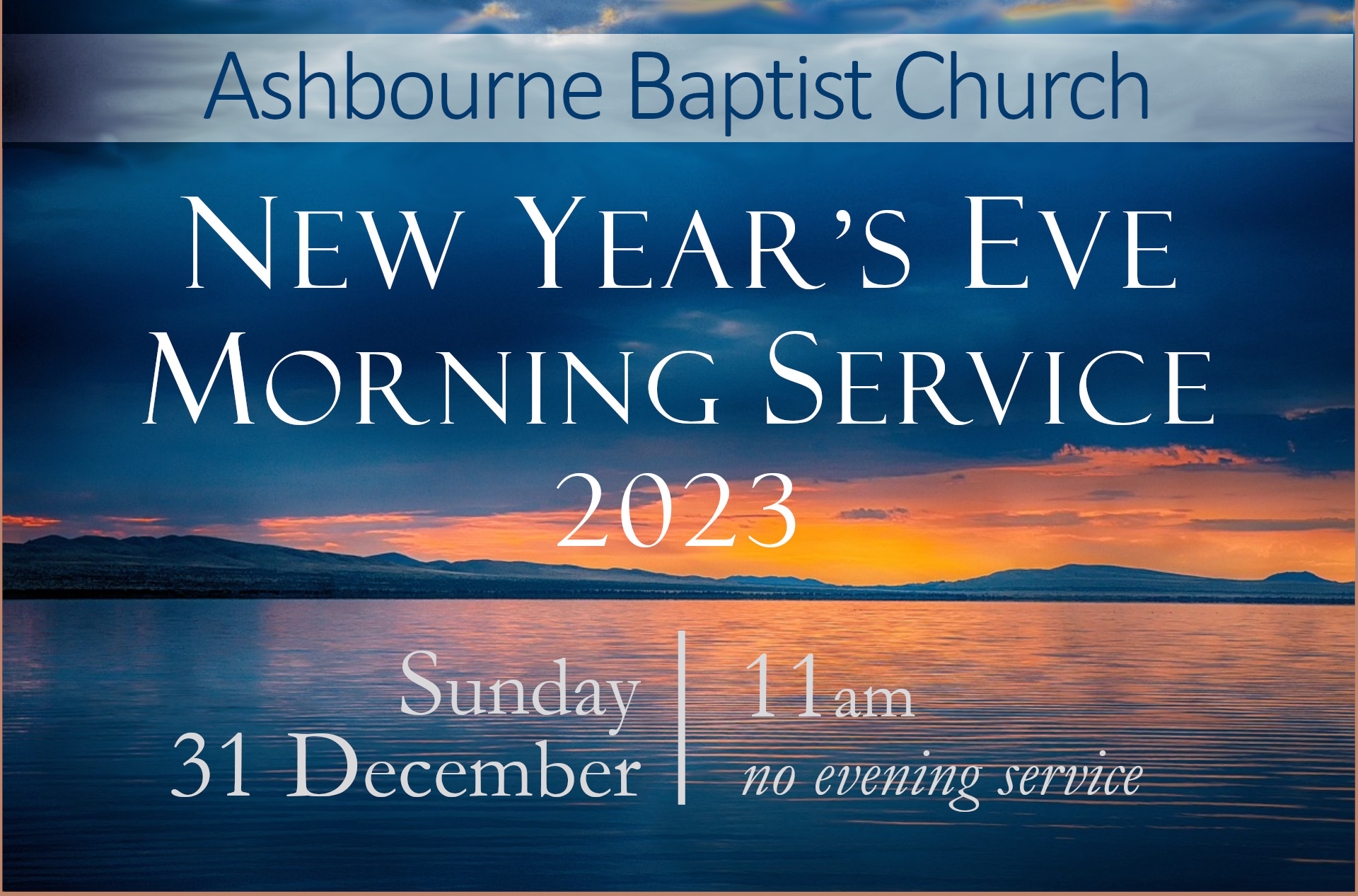 New Year Service 2023:  11am, Sunday  31st December 2023,  Ashbourne Baptist Church (at St John's on the Buxton hill)